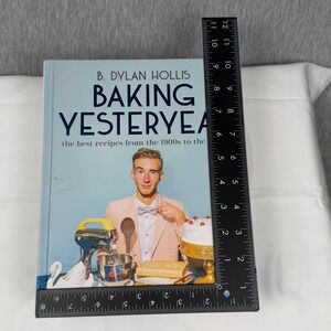 Baking Yesteryear B. Dylan Hollis Hardcover Cookbook 20th Century Recipes 2023